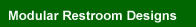 Click here to see ALL our Modular Restroom DESIGNS
